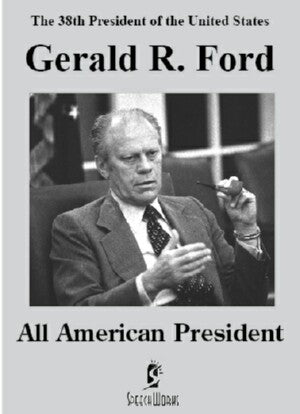 Gerald R. Ford: All American President